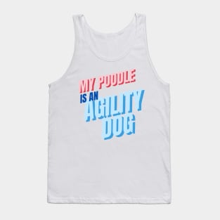 My poodle is an agility dog Tank Top